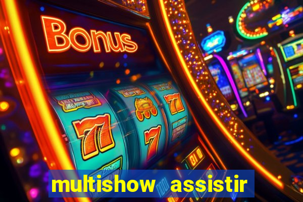 multishow assistir online gratis